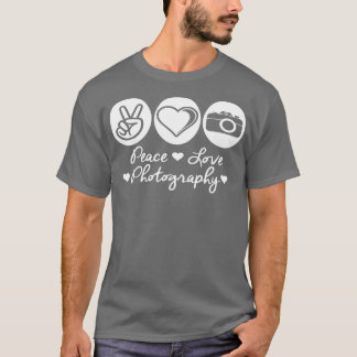 Peace Love Photography For Women Men T-Shirt