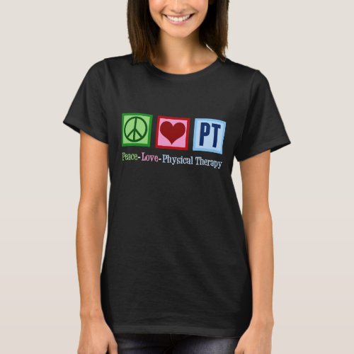 Peace Love Physical Therapy Cute PT Womens T_Shirt