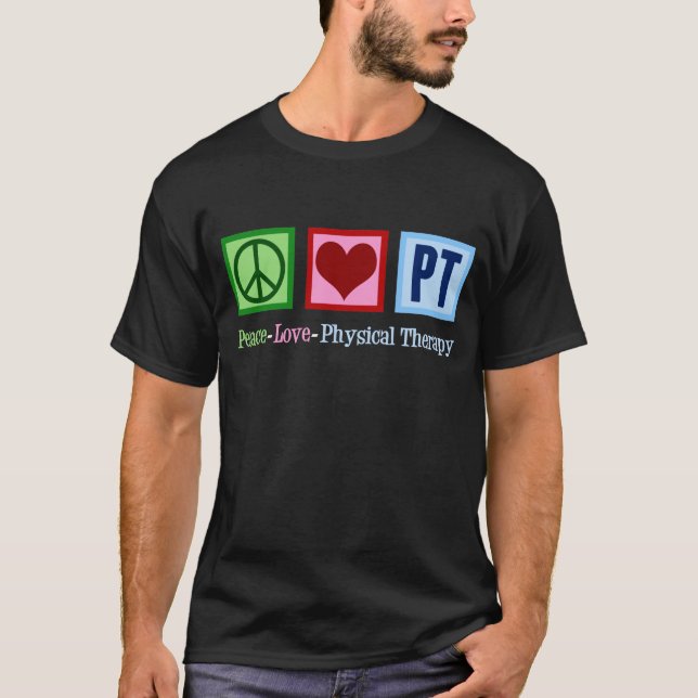 Peace Love Physical Therapy PT T-Shirt (Front)