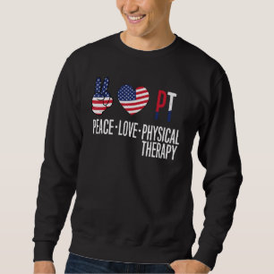 Peace Love Physical Therapy Usa Flag American Pt T Sweatshirt