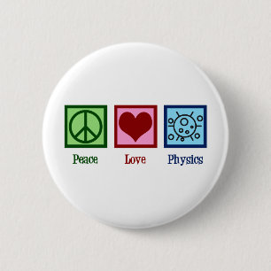 Peace Love Physics Button