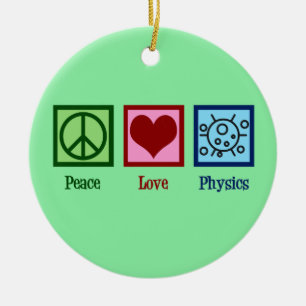 Peace Love Physics Ceramic Ornament