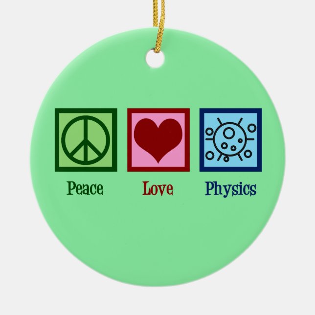 Peace Love Physics Ceramic Ornament (Front)