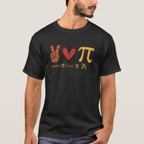 Peace Love Pi Math Love Pi Day Mathematics Math Te T_Shirt