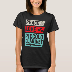 Peace Love Piccolo Clarinet Instrument Piccolo Pla T-Shirt