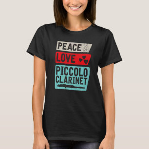 Peace Love Piccolo Clarinet Instrument Piccolo Pla T-Shirt