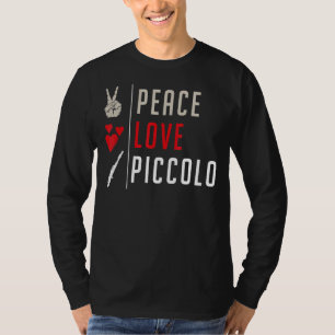 Peace Love Piccolo Musical Instrument Piccolo Play T-Shirt