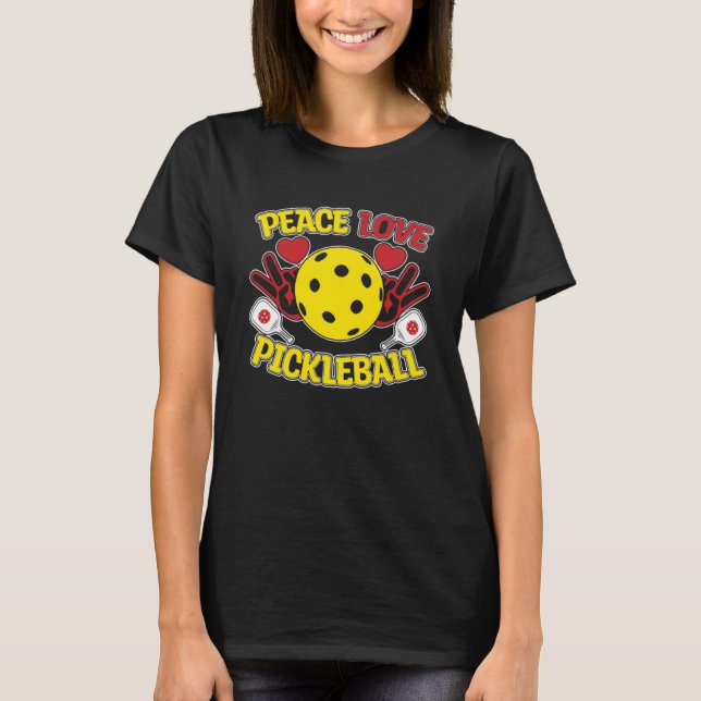 Peace Love Pickleball Player Humor T-Shirt (Front)