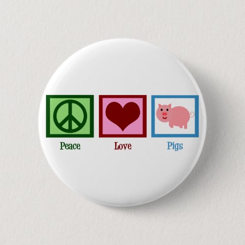 Peace Love Pigs Button