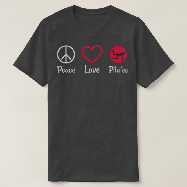 Peace Love Pilates Pilates Lover I Love Pilates 1 T-Shirt (Design Front)