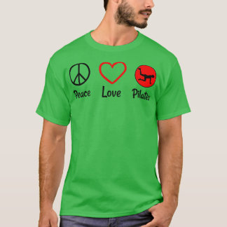 Peace Love Pilates Pilates Lover I Love Pilates T-Shirt