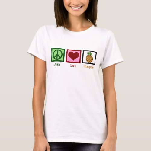 Peace Love Pineapple Womens T_Shirt