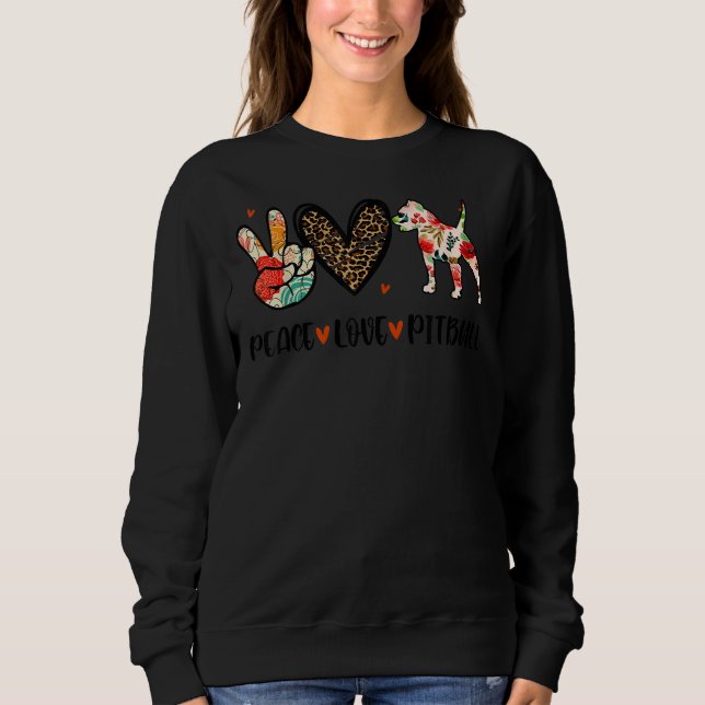 Peace Love Pitbull Funny  Dog Lover Sweatshirt (Front)