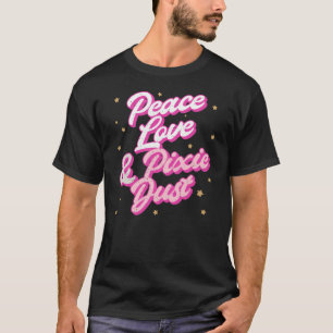 Peace Love & Pixie Dust Fairy Cute Funny Magical f T-Shirt