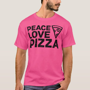Peace Love Pizza Design Pizza Lover  T-Shirt