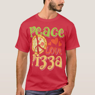 Peace Love Pizza for Pizza Lover  T-Shirt