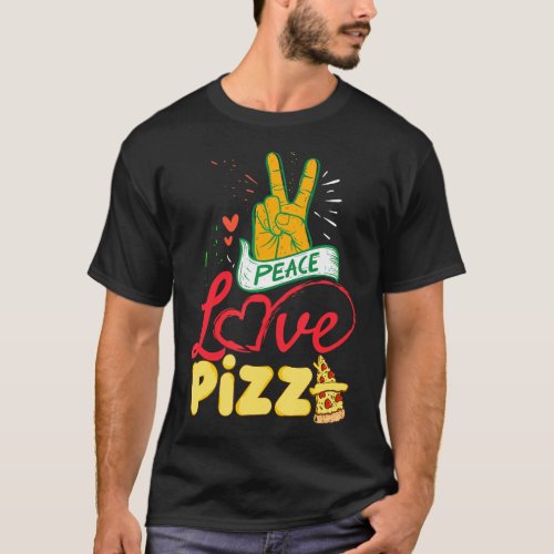 Peace Love Pizza Funny Pizza For Men And Women T_Shirt