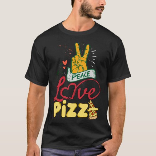 Peace Love Pizza Funny Pizza Gifts For Men And Wom T_Shirt