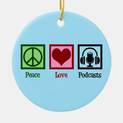 Peace Love Podcasts Ceramic Ornament
