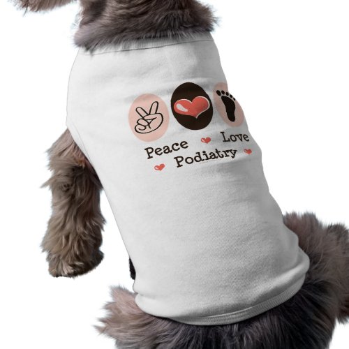 Peace Love Podiatry Podiatrist Dog T_shirt