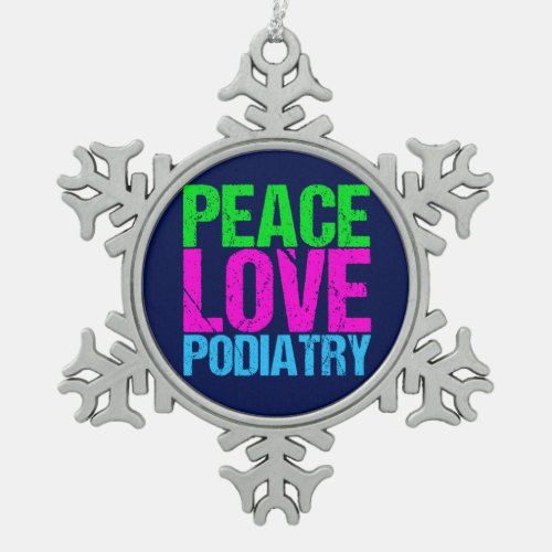 Peace Love Podiatry Snowflake Pewter Christmas Ornament