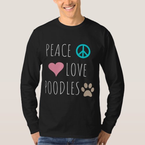Peace Love Poodles Cute Dog Puppy Pet Lover T_Shirt