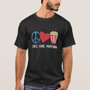 Peace Love Popcorn Corn Popcorn Snack T-Shirt