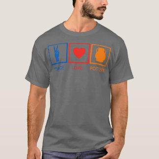 Peace Love Pottery 1 T-Shirt