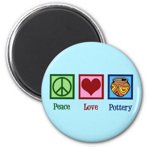 Peace Love Pottery Magnet