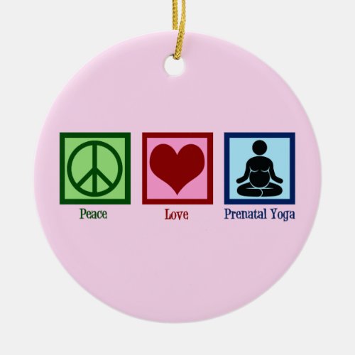 Peace Love Prenatal Yoga Pregnant Yogi Ceramic Ornament
