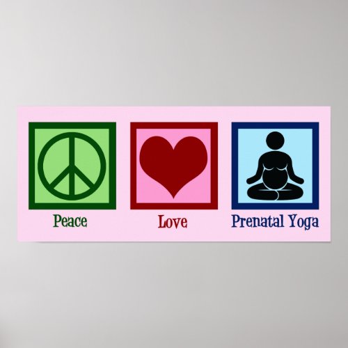 Peace Love Prenatal Yoga Pregnant Yogi Poster
