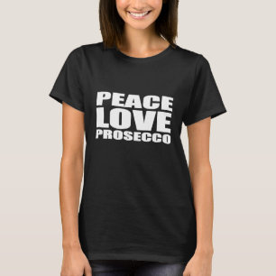 Peace Love Prosecco Shirt Sparkling Wine Tee3