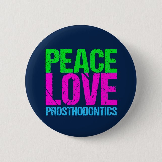Peace Love Prosthodontics Pinback Button (Front)