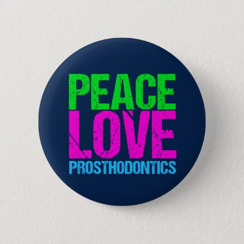 Peace Love Prosthodontics Pinback Button