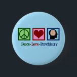 Peace Love Psychiatry Button<br><div class="desc">Peace Love Psychiatry. A cute psychiatrist gift featuring a peace sign,  heart,  and human brain. A pretty present for a psychiatric nurse that works with mental health patients in a mental hospital ward.</div>