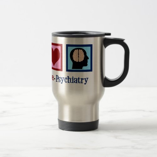 Peace Love Psychiatry Travel Mug