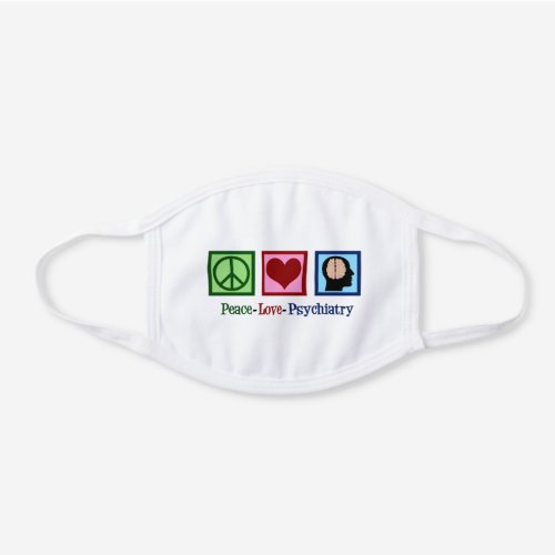 Peace Love Psychiatry White Cotton Face Mask