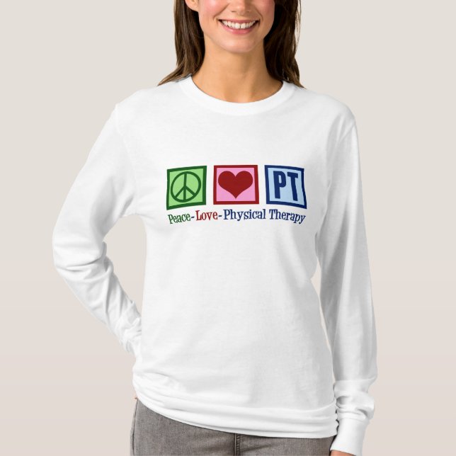 Peace Love PT Physical Therapist T-Shirt (Front)