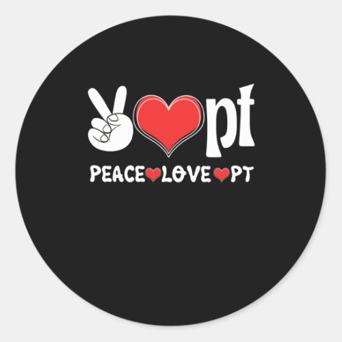 Peace Love PT Physical Therapist Therapy Classic Round Sticker