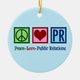 Peace Love Public Relations Ceramic Ornament
