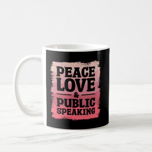 Peace Love Public Speaking Speech Speaker Coffee Mug