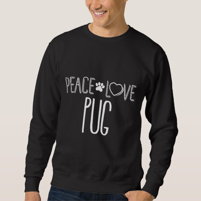 Peace Love Pug Dog Lovers Essential T-Shirt 218 Sweatshirt (Front)