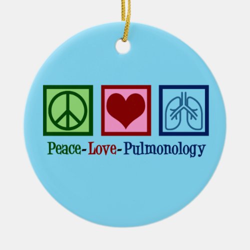 Peace Love Pulmonology Ceramic Ornament