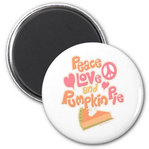 Peace Love Pumpkin Pie love Magnet
