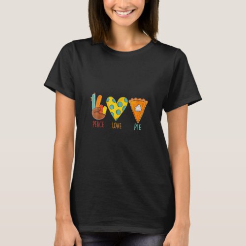 Peace Love Pumpkin Pie Turkey Thanksgiving Day T_Shirt