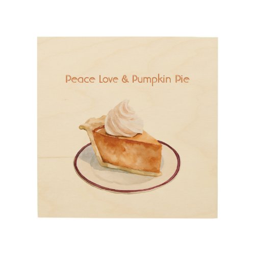 Peace Love & Pumpkin Pie Wood Wall Art