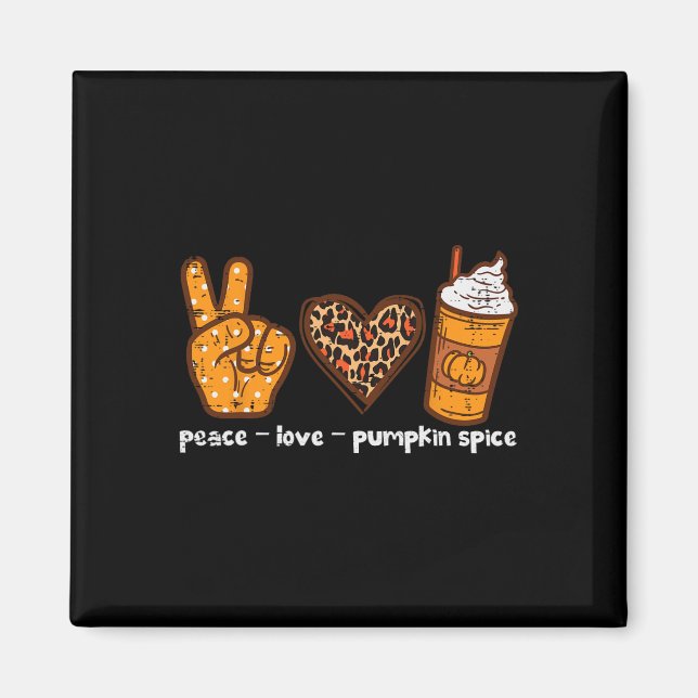 Peace Love Pumpkin Spice Fun Autumn Fall Season Wo Magnet (Front)