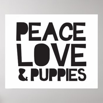Peace Love & Puppies Poster by ParadiseCity at Zazzle