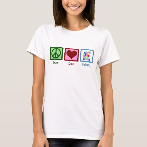 Peace Love Quilting Cute Quilter Womens T_Shirt