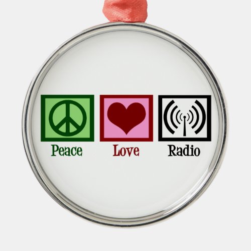 Peace Love Radio Metal Ornament